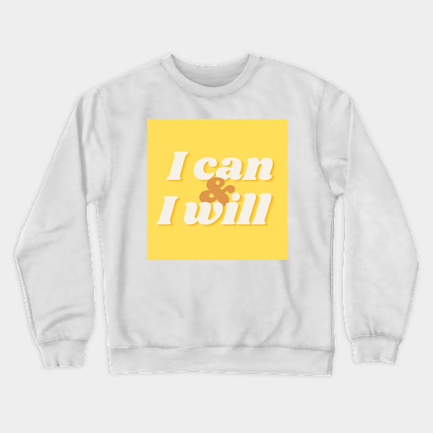 I can & I will Crewneck Sweatshirt by jellytalk